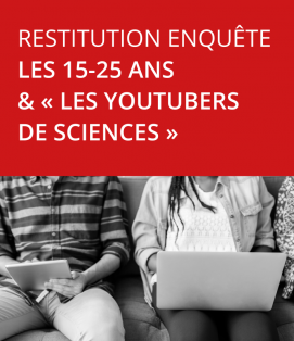Restitution de l’enquête «Les 15-25 ans & les YouTubers de sciences»