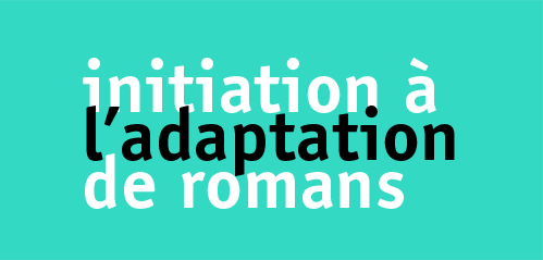 Initiation à l'adaptation de romans