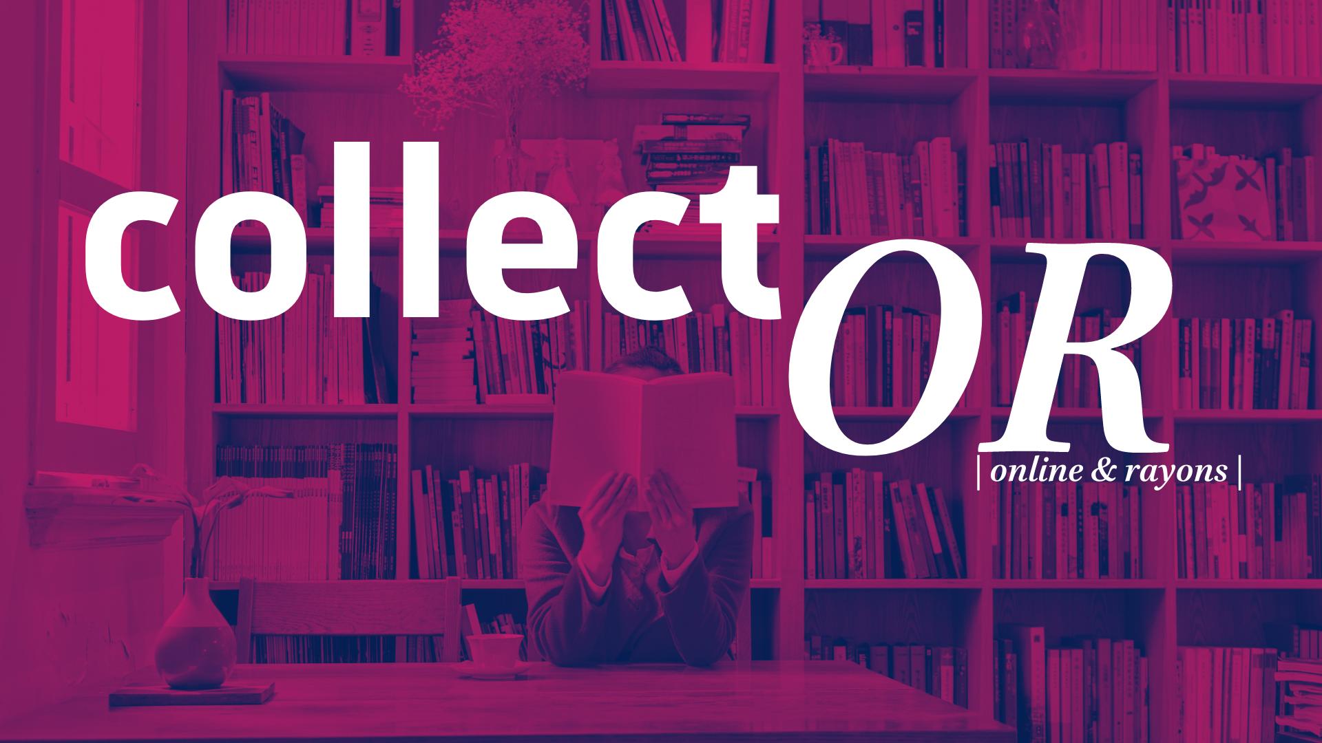 [collect'OR #12 ] Le livre et la lecture