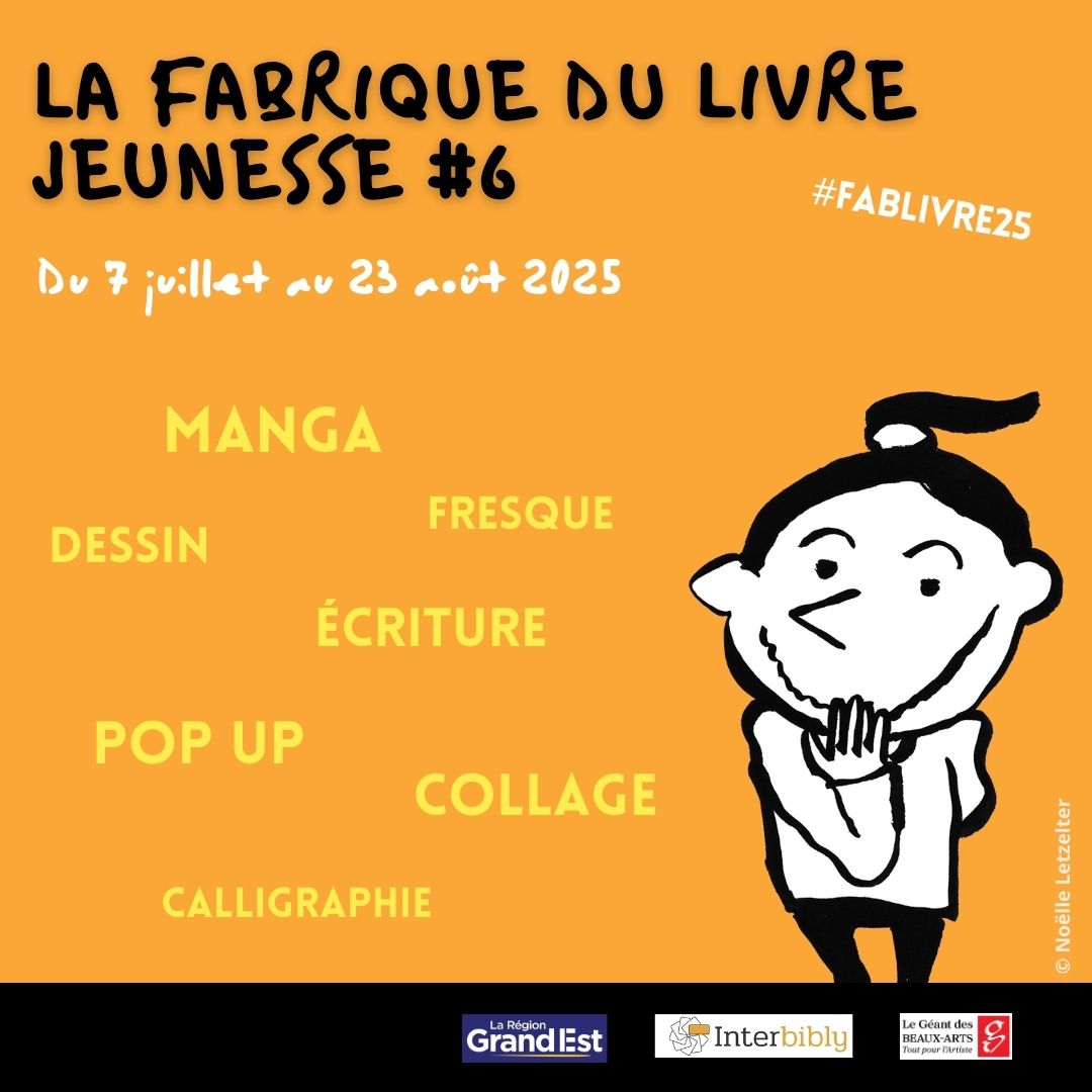 La Fabrique du livre jeunesse #6_rendez-vous du 7 juillet au 23 août 2025 en Grand Est