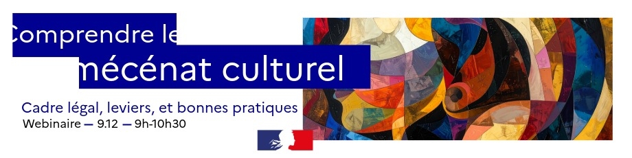 [REDIFFUSION] Webinaire Comprendre le mécénat culturel : cadré légal, leviers et ressources